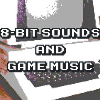8-bit Sounds and Game Music